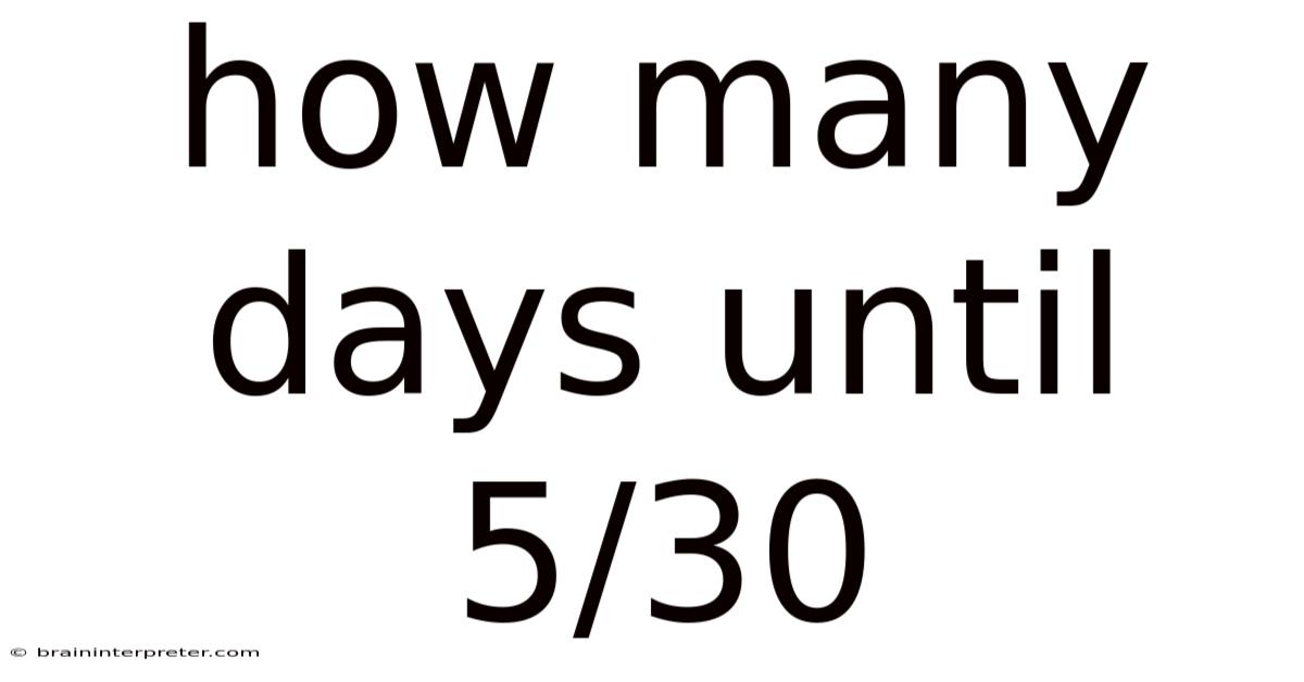 How Many Days Until 5/30