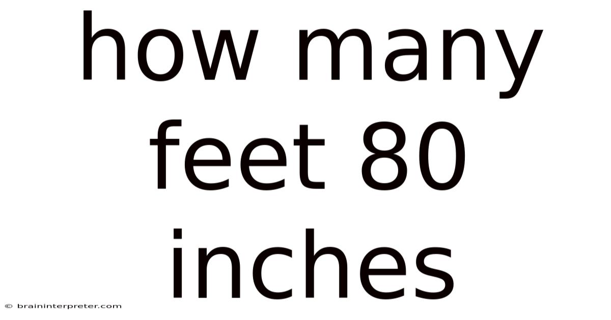 How Many Feet 80 Inches