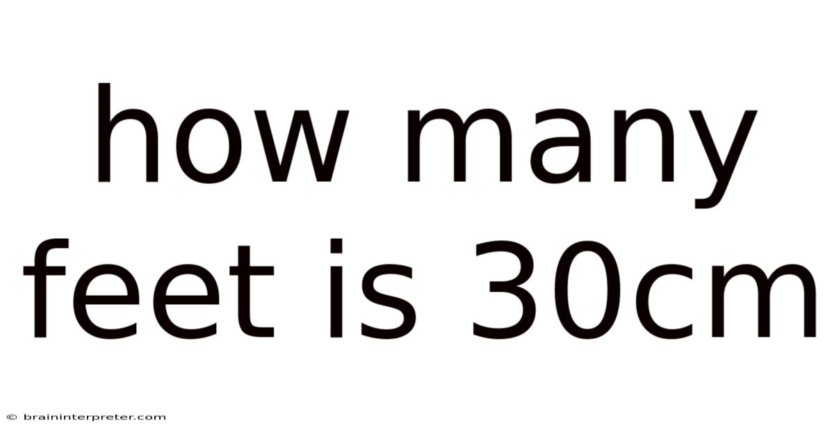 How Many Feet Is 30cm