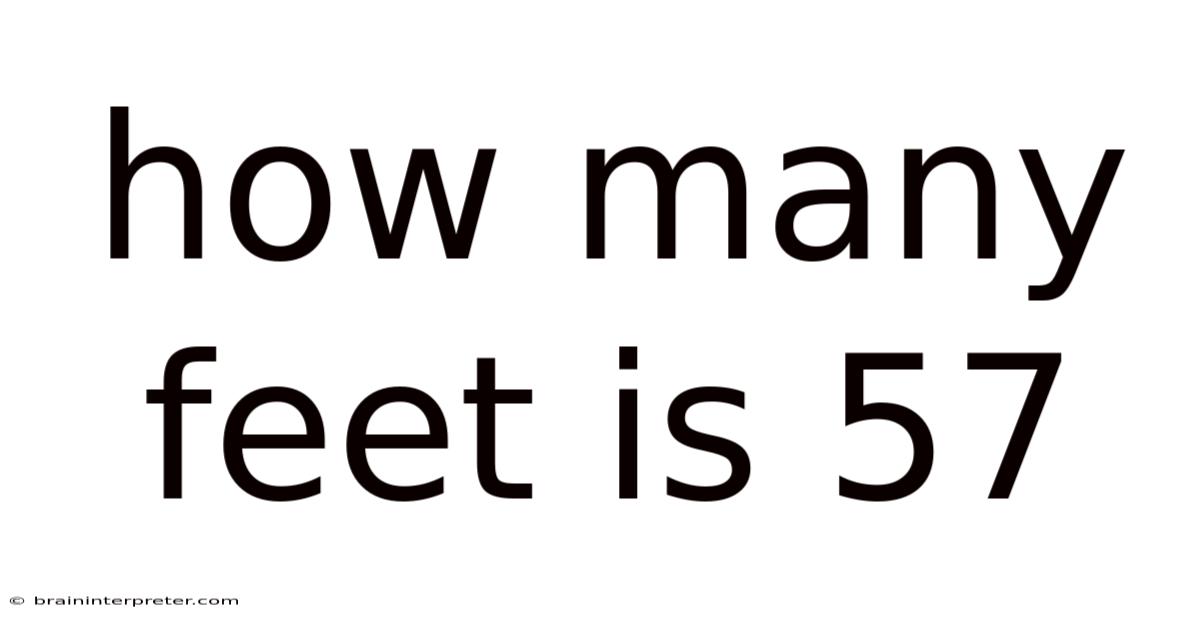 How Many Feet Is 57