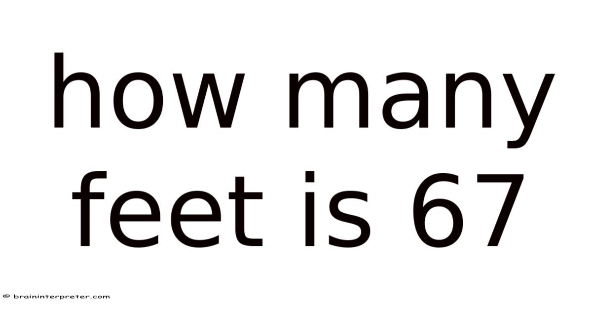 How Many Feet Is 67