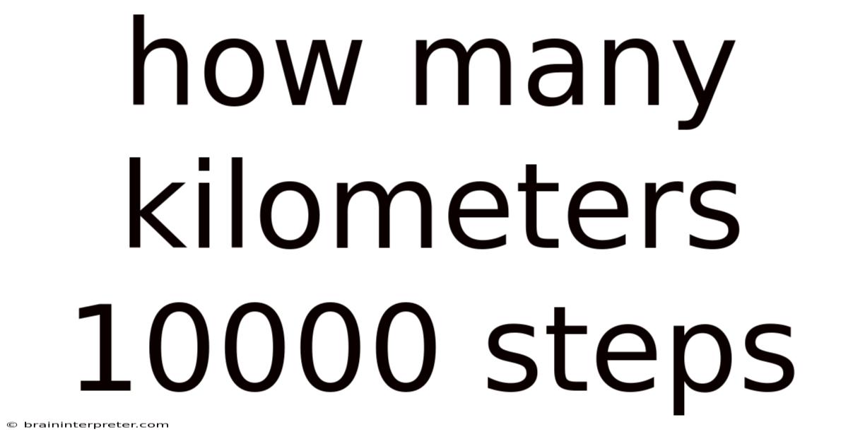 How Many Kilometers 10000 Steps