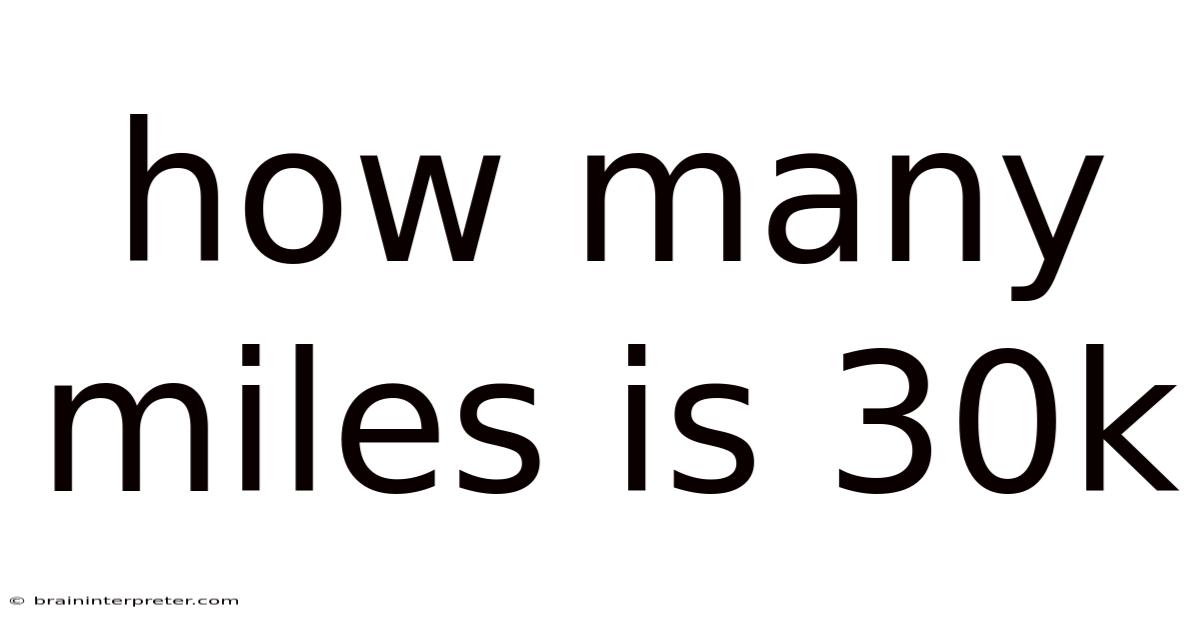How Many Miles Is 30k