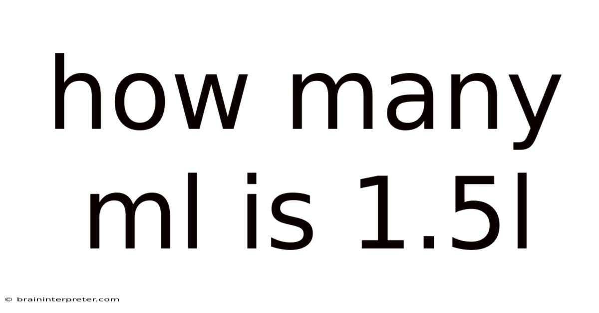 How Many Ml Is 1.5l
