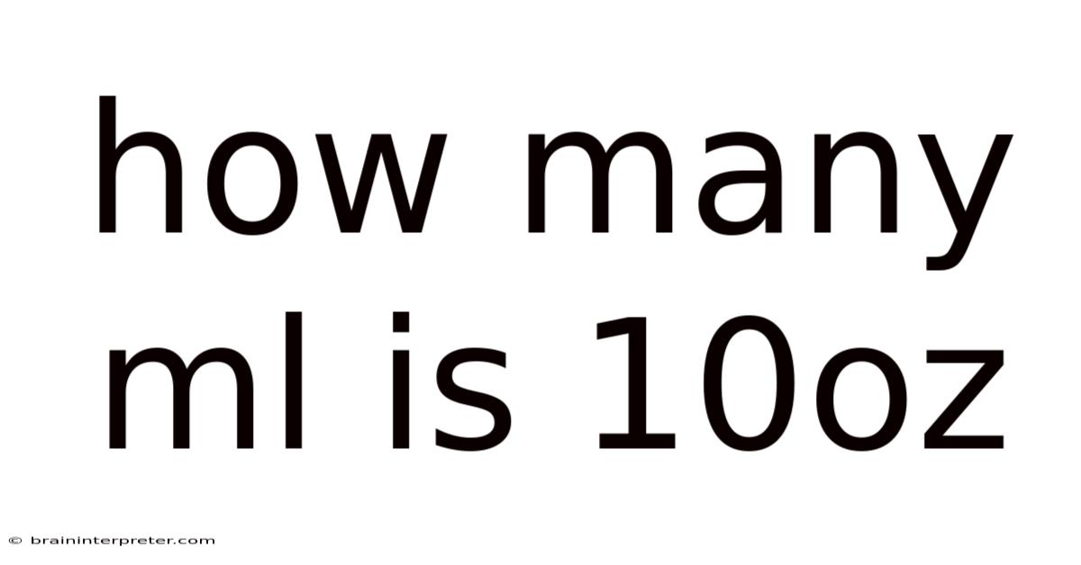 How Many Ml Is 10oz
