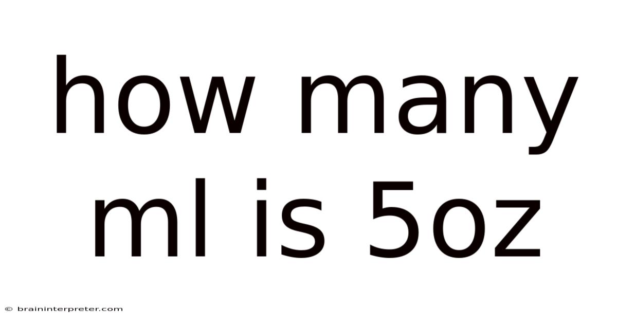 How Many Ml Is 5oz