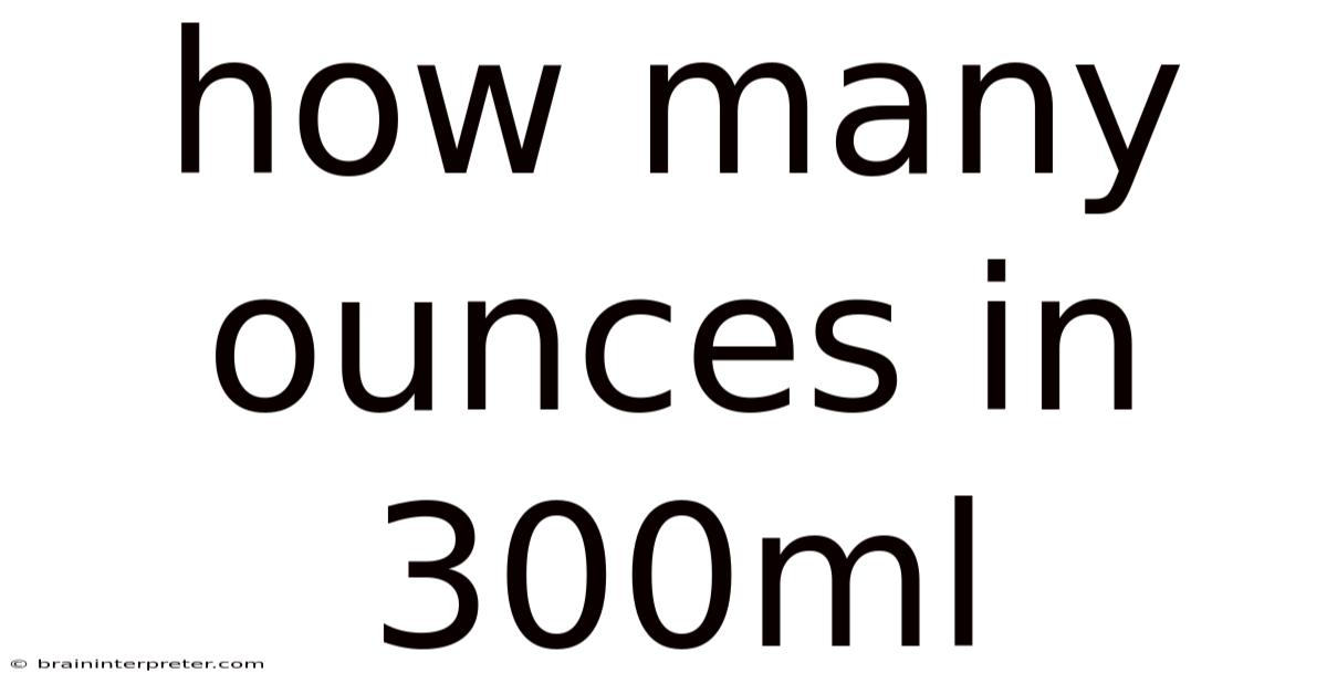 How Many Ounces In 300ml