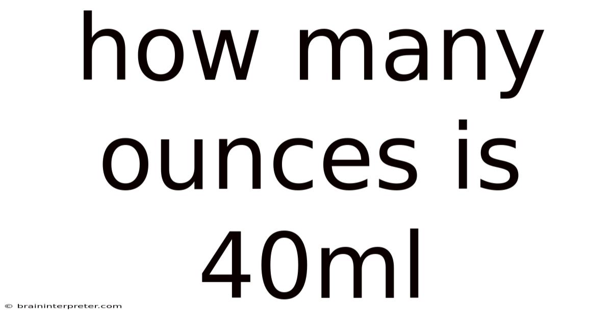 How Many Ounces Is 40ml