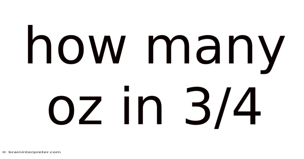 How Many Oz In 3/4