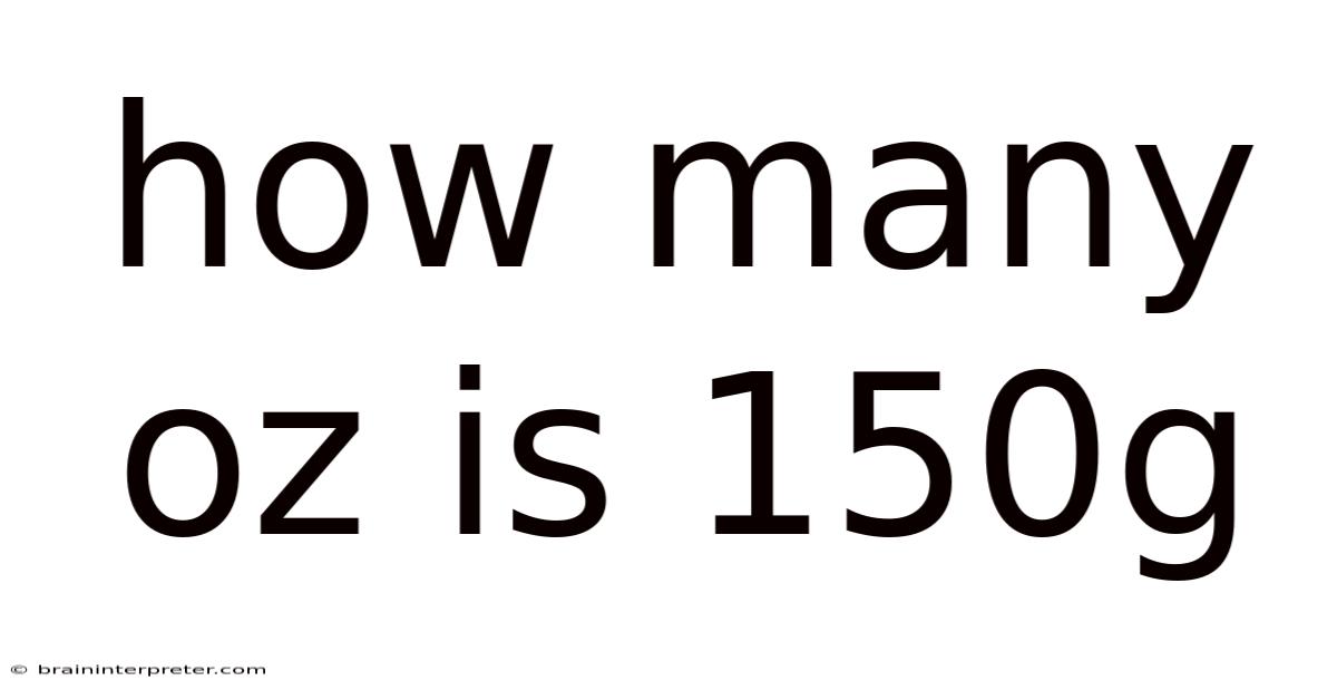 How Many Oz Is 150g