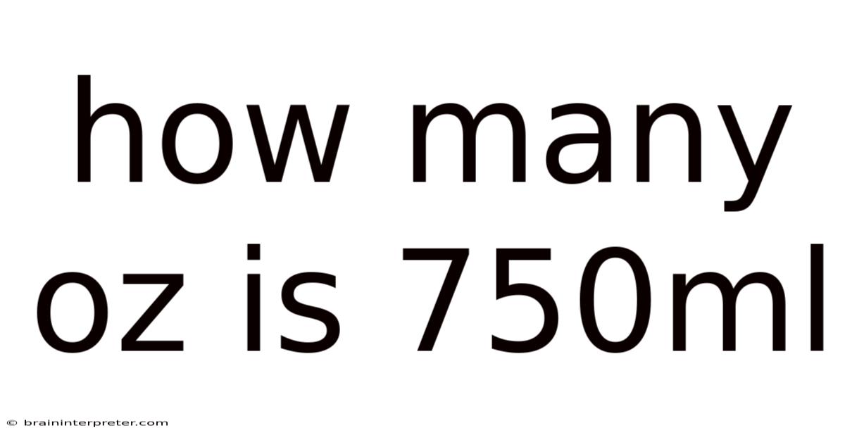 How Many Oz Is 750ml
