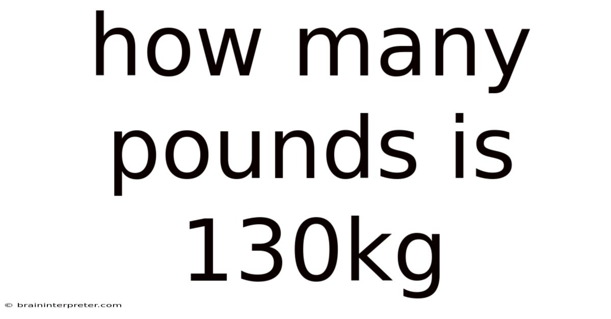How Many Pounds Is 130kg