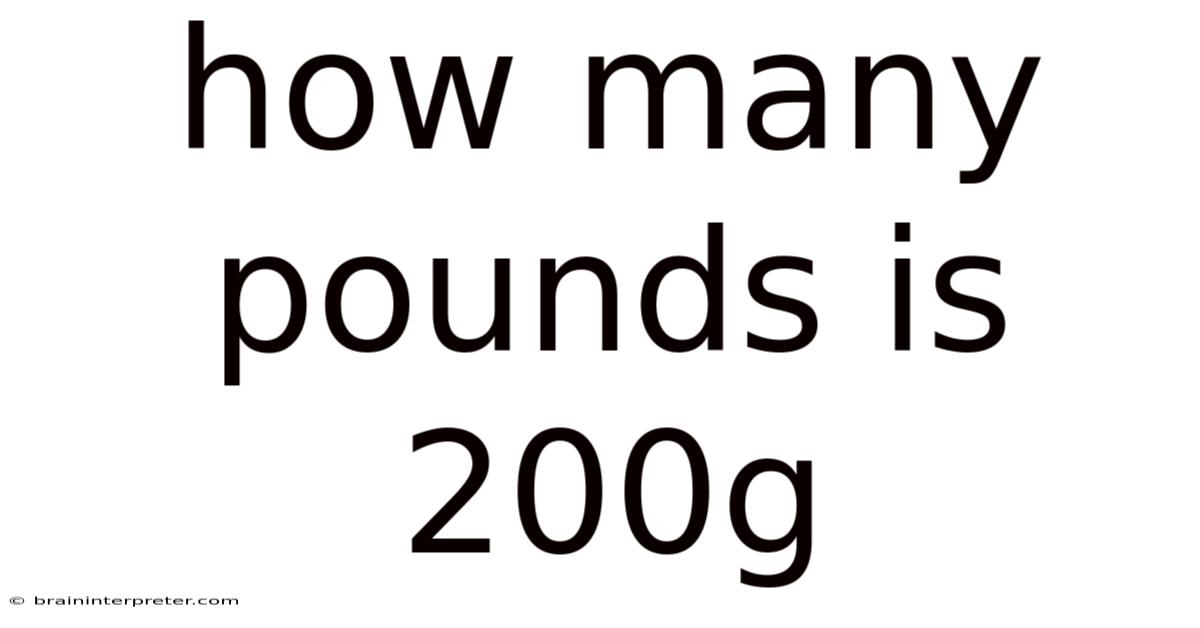 How Many Pounds Is 200g