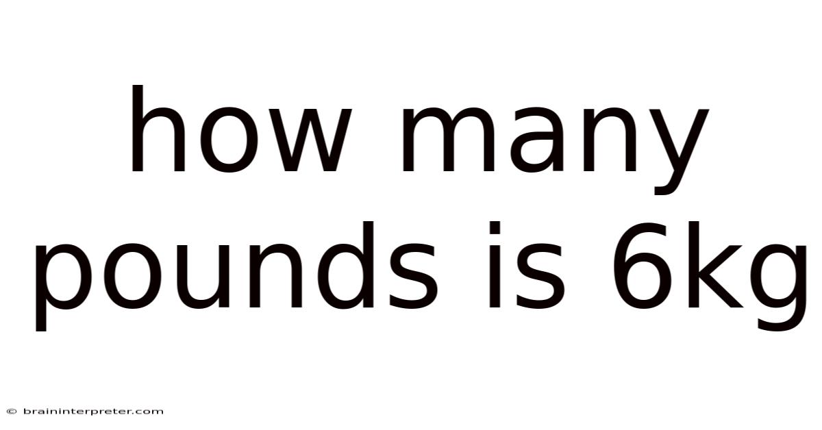 How Many Pounds Is 6kg