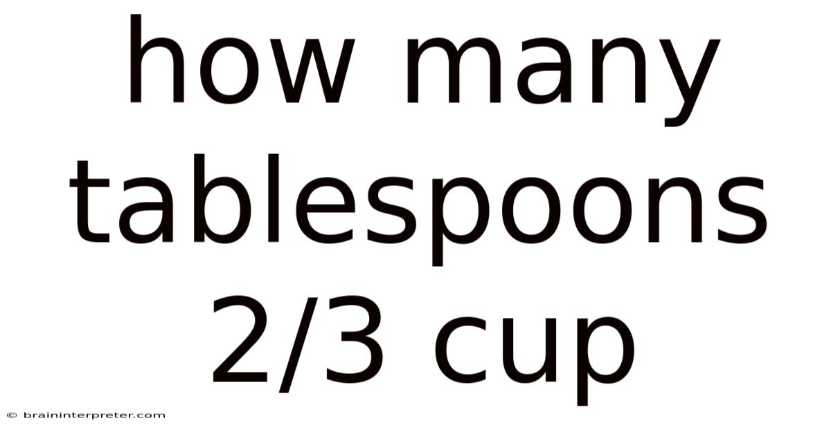 How Many Tablespoons 2/3 Cup