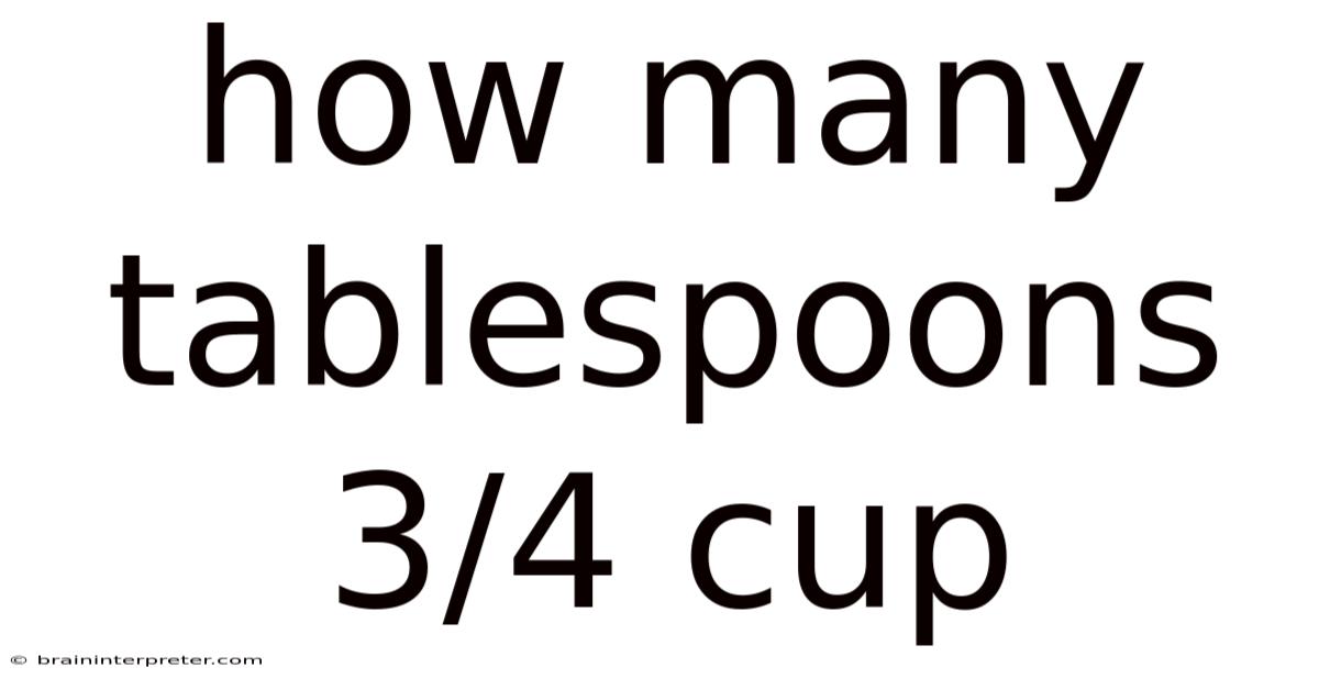How Many Tablespoons 3/4 Cup