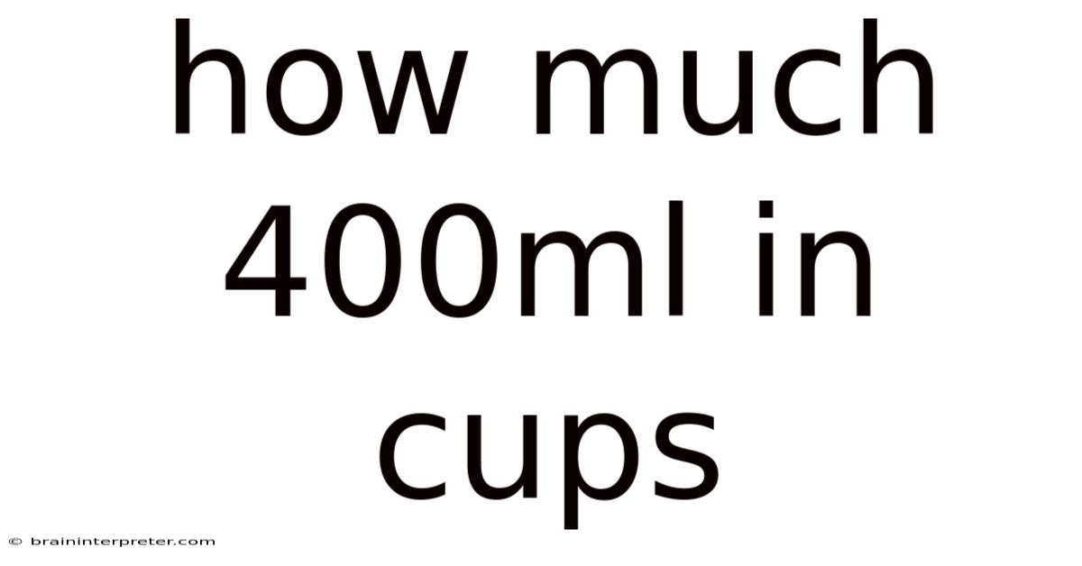How Much 400ml In Cups