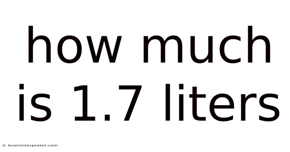How Much Is 1.7 Liters
