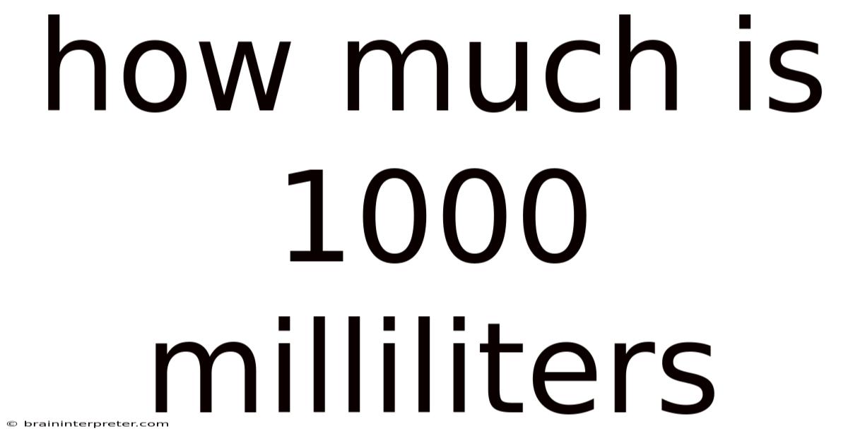 How Much Is 1000 Milliliters