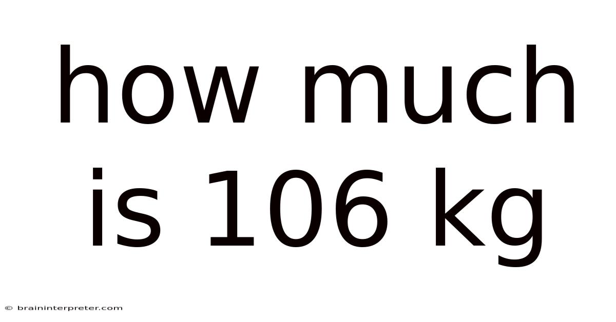How Much Is 106 Kg