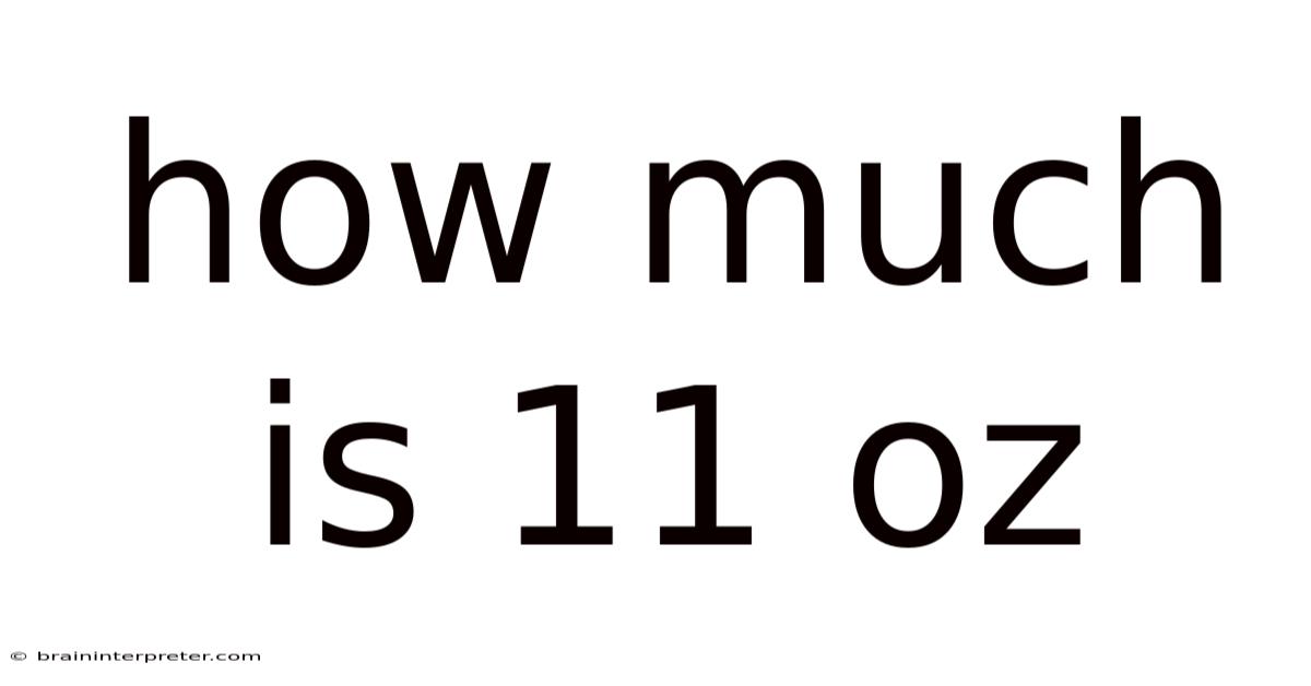 How Much Is 11 Oz