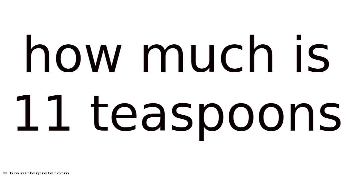 How Much Is 11 Teaspoons