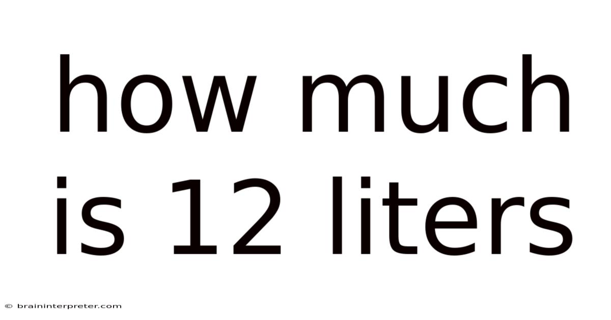 How Much Is 12 Liters