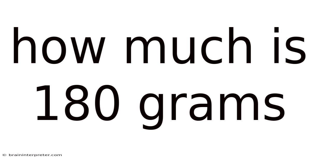 How Much Is 180 Grams