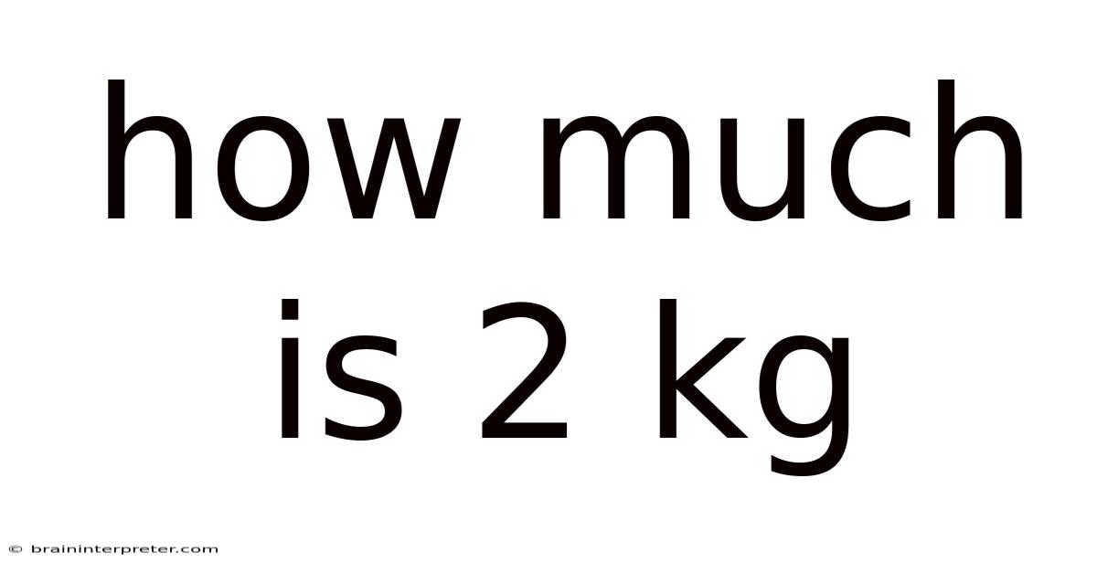How Much Is 2 Kg