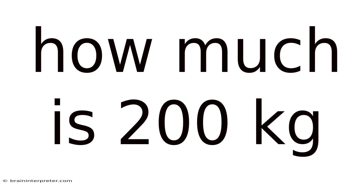 How Much Is 200 Kg