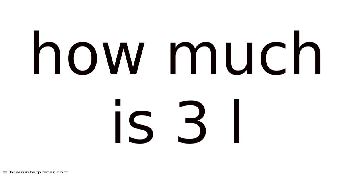 How Much Is 3 L