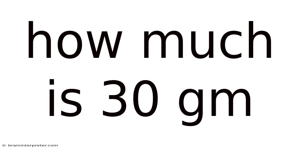 How Much Is 30 Gm