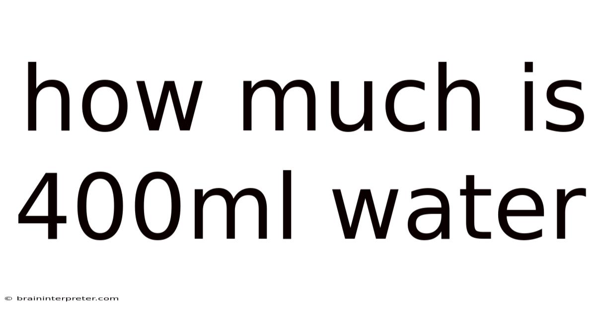 How Much Is 400ml Water
