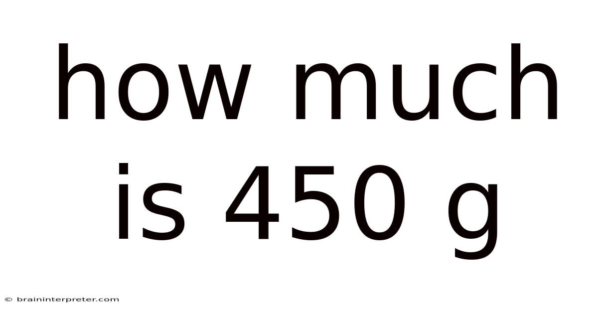 How Much Is 450 G