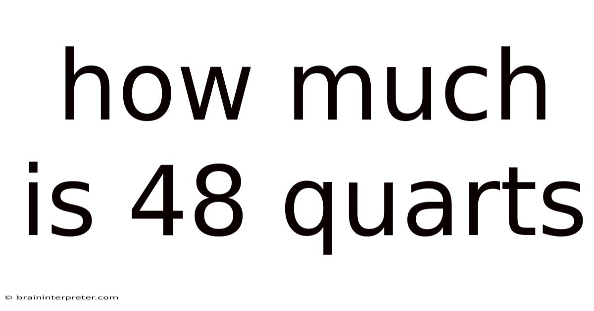 How Much Is 48 Quarts