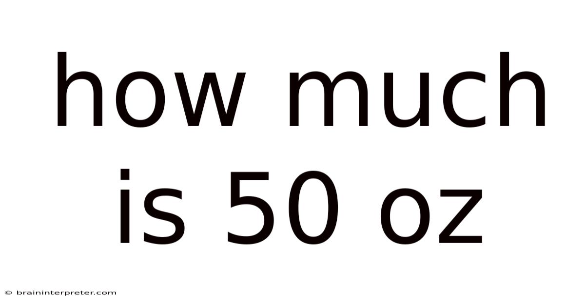 How Much Is 50 Oz