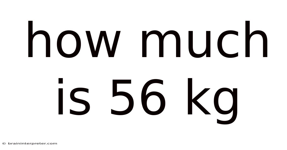 How Much Is 56 Kg