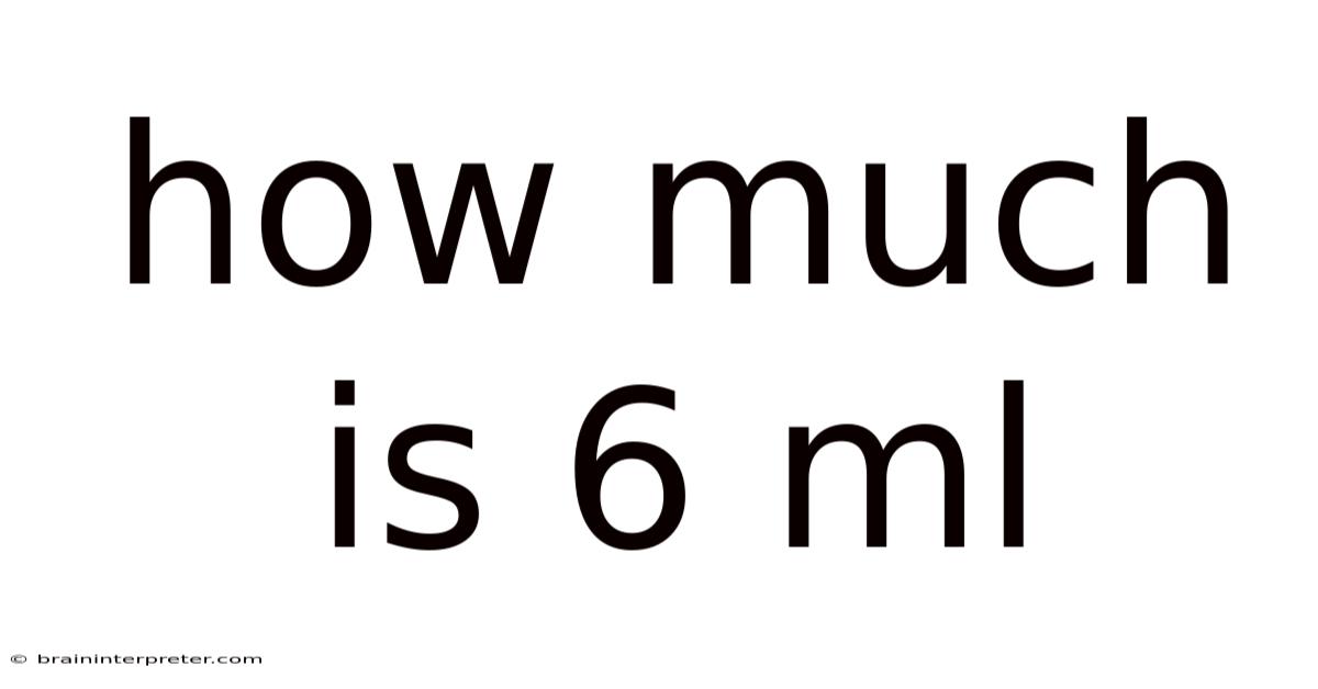 How Much Is 6 Ml