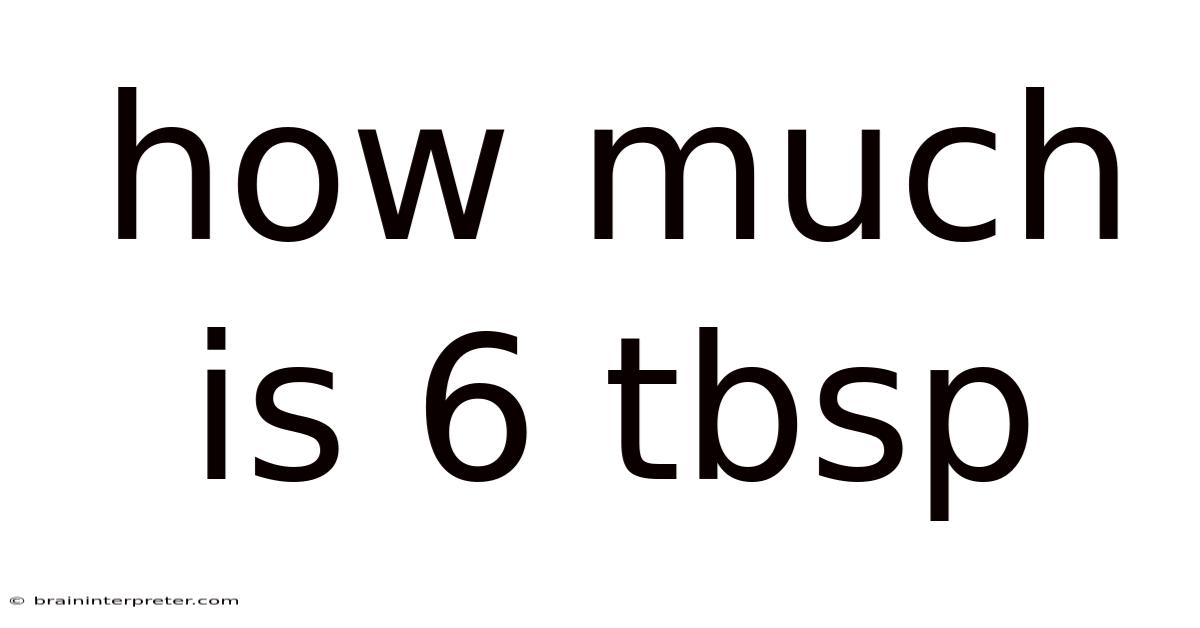 How Much Is 6 Tbsp