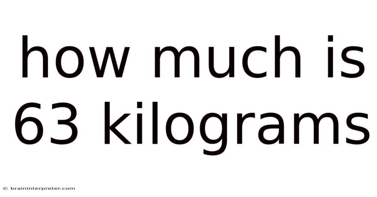How Much Is 63 Kilograms