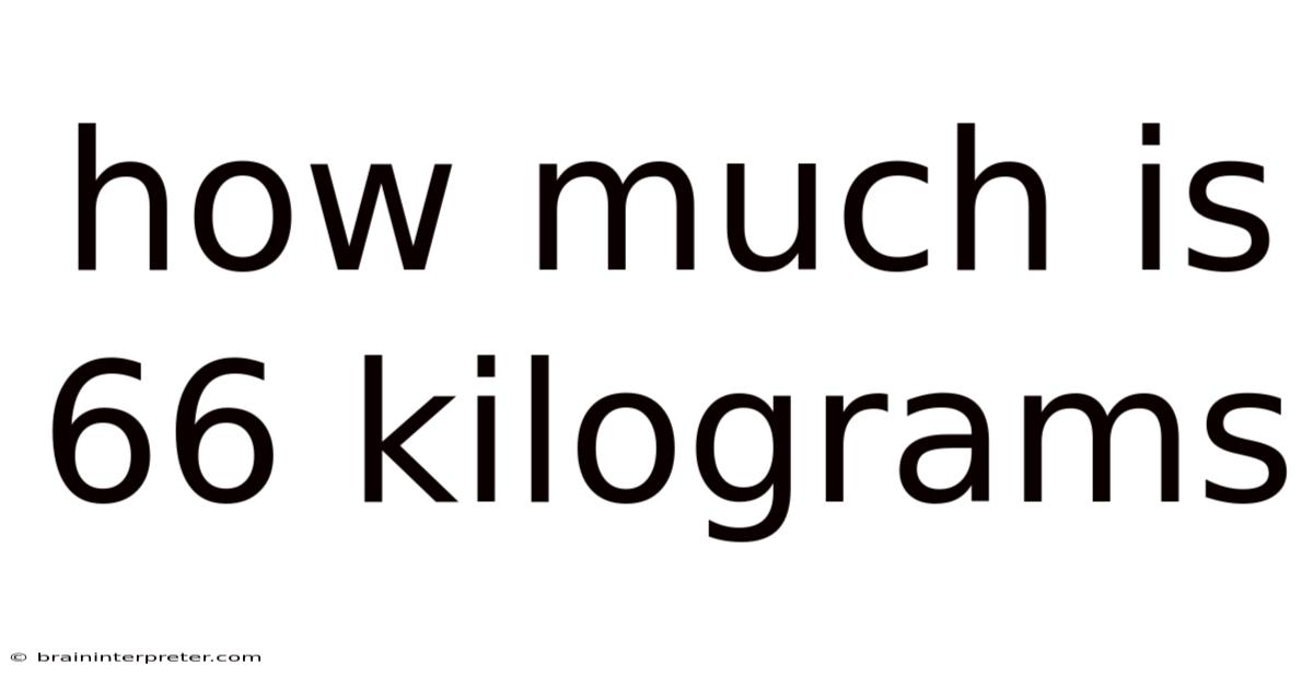 How Much Is 66 Kilograms