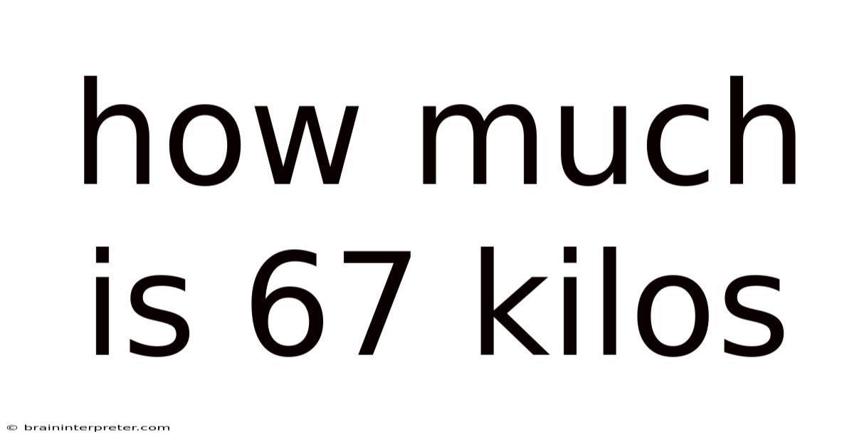 How Much Is 67 Kilos