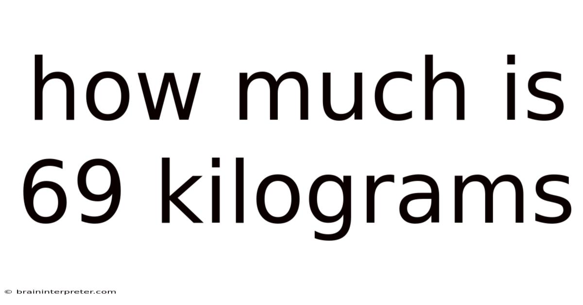 How Much Is 69 Kilograms