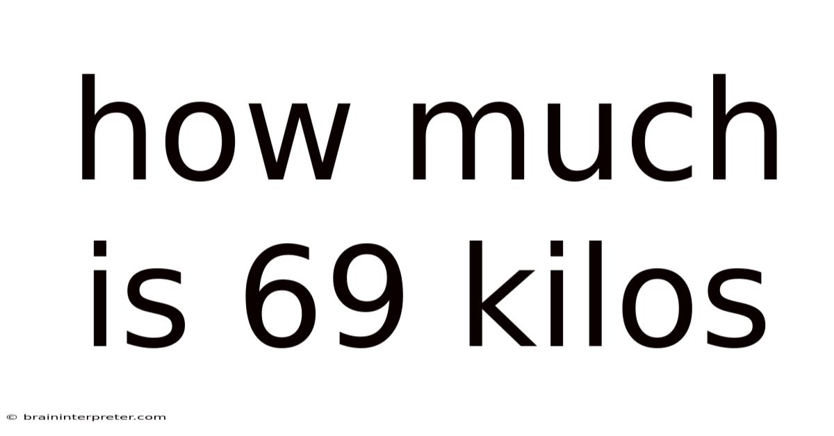 How Much Is 69 Kilos