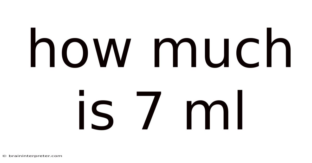 How Much Is 7 Ml