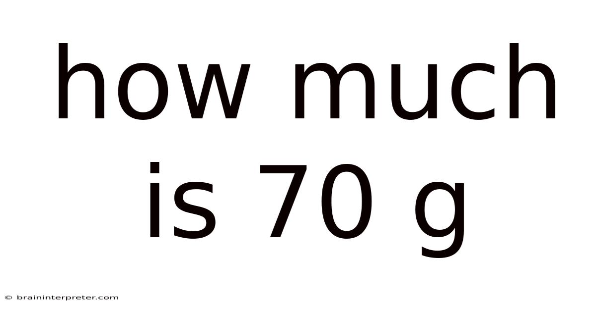How Much Is 70 G