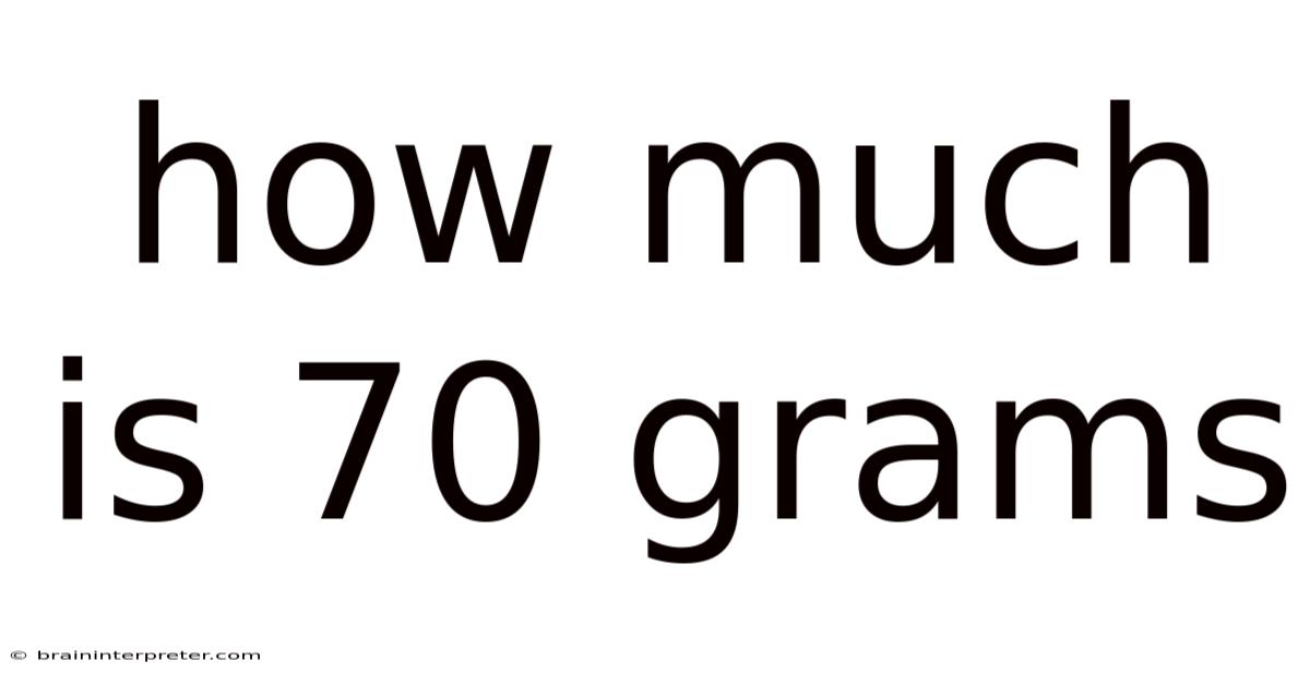 How Much Is 70 Grams