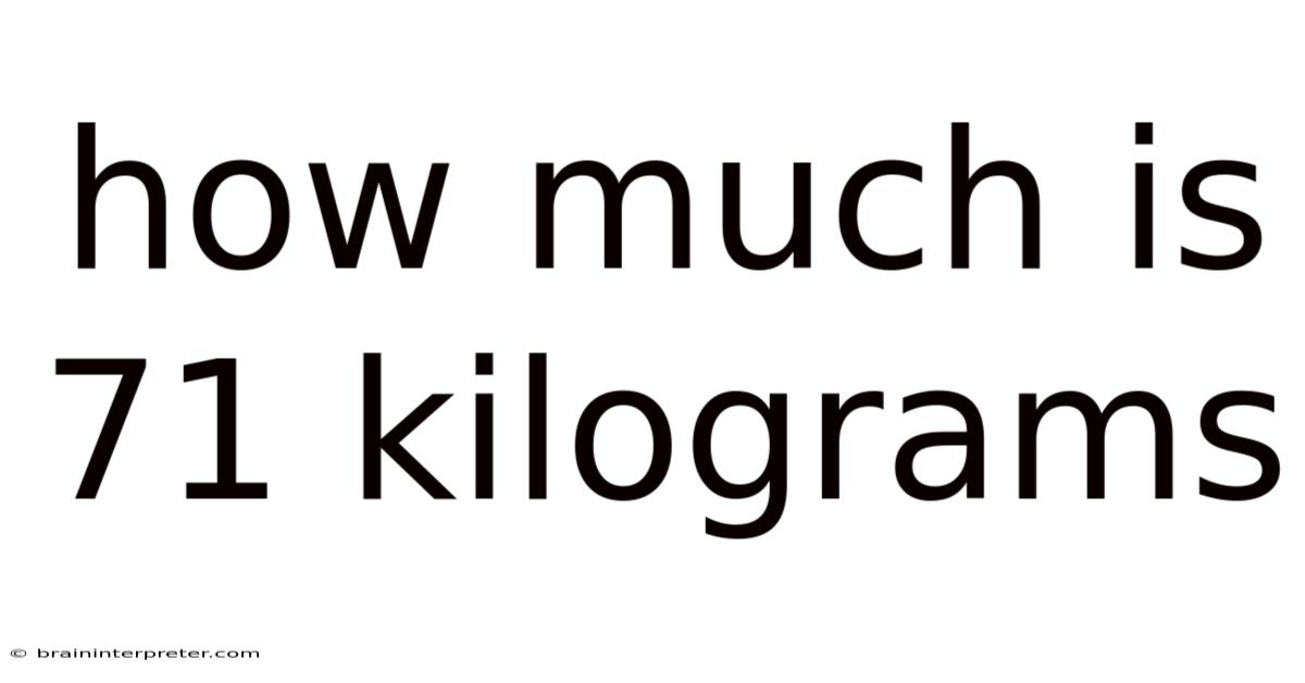 How Much Is 71 Kilograms