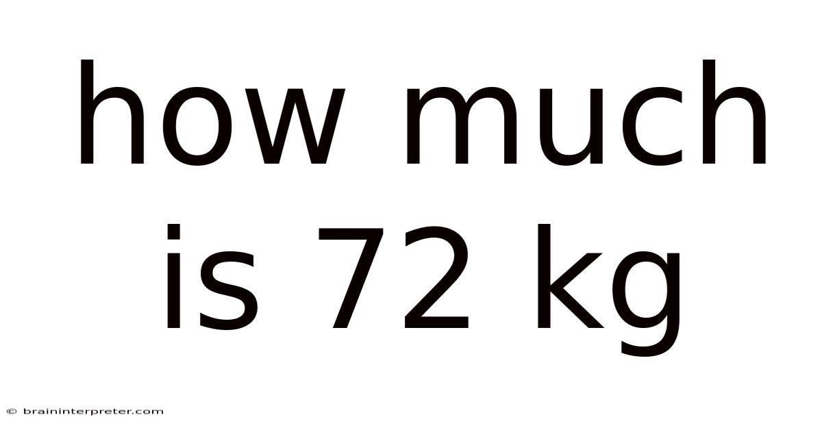 How Much Is 72 Kg