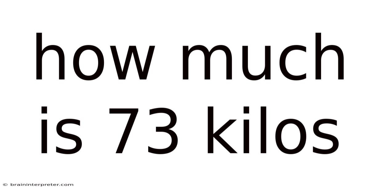 How Much Is 73 Kilos
